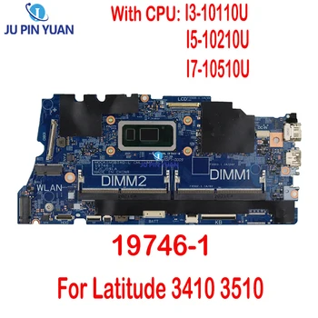 עבור Dell Latitude 3410 3510 מחשב נייד לוח אם 19746-1 עם מעבד I3-10110U I5-10210U I7-10510U 100% נבדקו באופן מלא עבודה