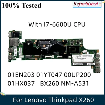 LSC שופץ עבור Lenovo Thinkpad X260 לוח אם מחשב נייד עם I7-6600U CPU 01EN203 01YT047 00UP200 01HX037 BX260 NM-A531
